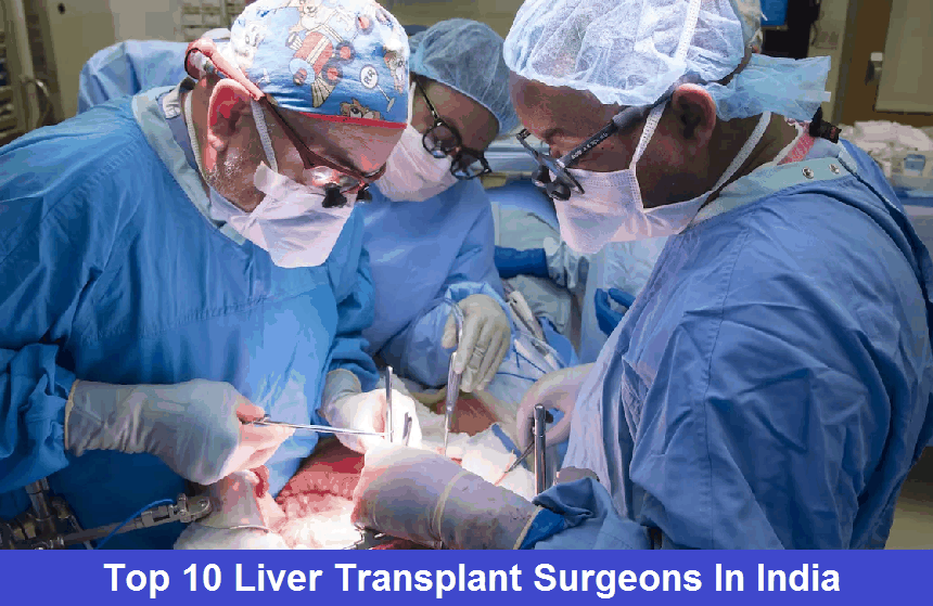 Top 10 Liver Transplant Surgeons In India